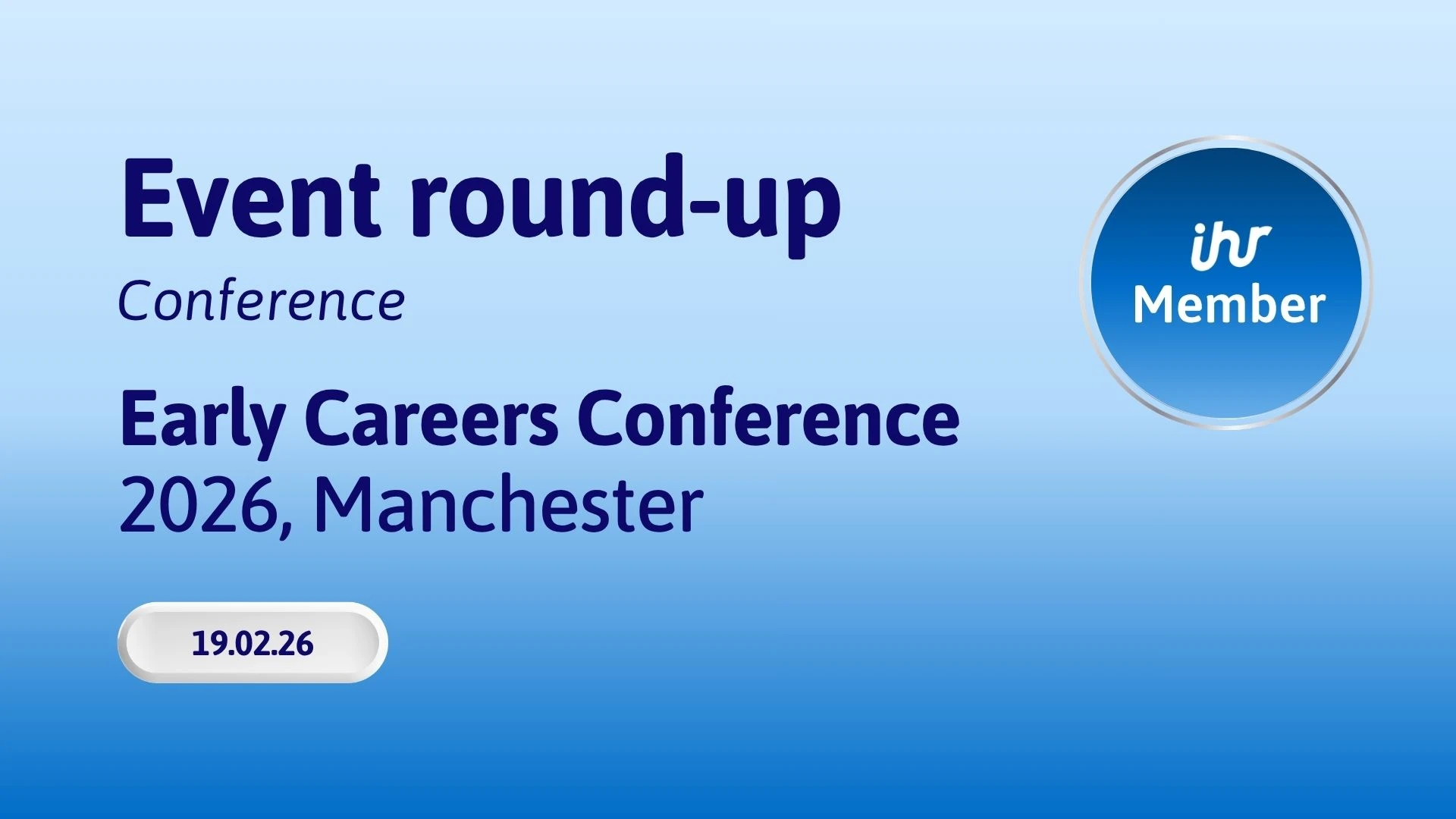 Event round-up: IHR Early Careers Conference, Manchester